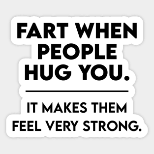 Fart When People Hug You - Funny Hilarious Sticker